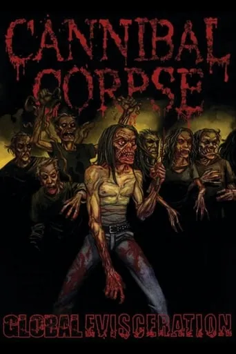 Cannibal Corpse: Global Evisceration movie poster - Rated 8.2/10