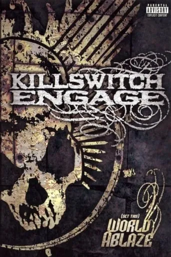 Killswitch Engage: (Set This) World Ablaze movie poster - Rated 7/10
