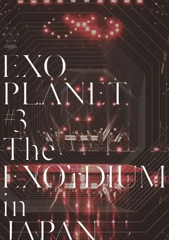 EXO Planet #3 The EXO'rDIUM in Japan movie poster - Rated 9.3/10