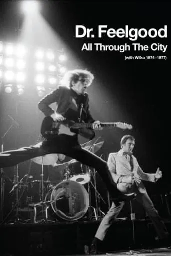 Dr. Feelgood - All Through the City (with Wilko 1974-1977) movie poster - Rated 8/10