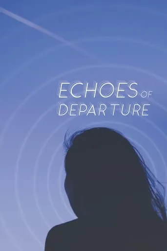 Echoes of Departure movie poster - Rated 7/10