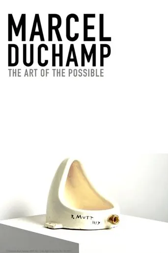 Marcel Duchamp: The Art of the Possible movie poster - Rated 6/10