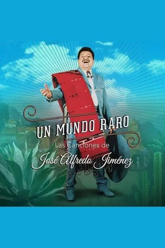 A Strange World: The Songs Of Jose Alfredo Jimenez movie poster - Rated 6/10