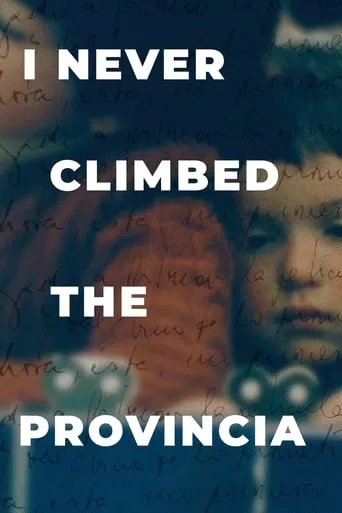 I Never Climbed the Provincia movie poster - Entertainment content
