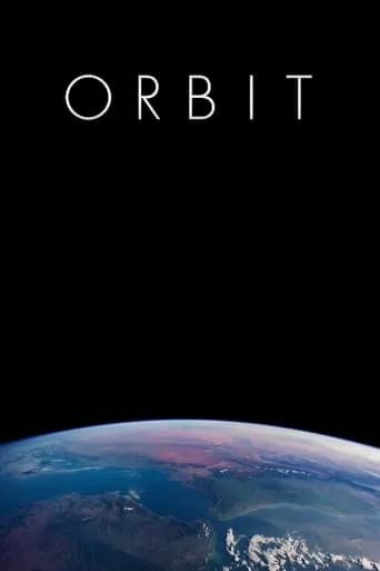 ORBIT: A Journey Around Earth in Real Time movie poster - Rated 7/10