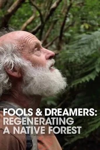 Fools and Dreamers: Regenerating a Native Forest movie poster - Entertainment content