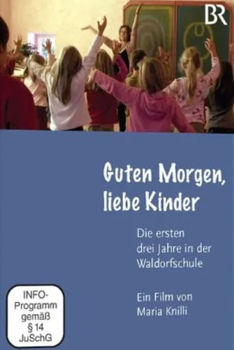 Good morning, dear children – the first three years at the Waldorf School movie poster - Rated 10/10