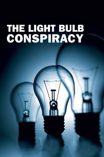 The Light Bulb Conspiracy movie poster - Rated 7.553/10