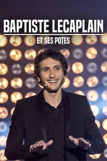Baptiste Lecaplain et ses potes : Le spectacle movie poster - Rated 4.8/10