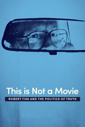 This Is Not a Movie: Robert Fisk and the Politics of Truth movie poster - Rated 7.5/10