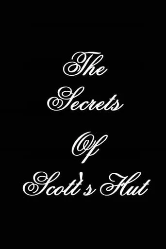 The Secrets of Scott's Hut movie poster - Entertainment content