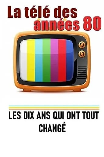La télé des années 80 - Les 10 ans qui ont tout changé movie poster - Rated 8/10