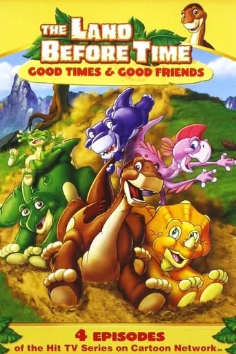 The Land Before Time: Good Times and Good Friends movie poster - Rated 6.5/10