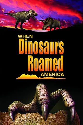 When Dinosaurs Roamed America movie poster - Rated 6.6/10