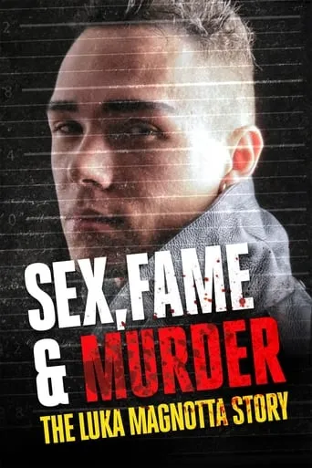 Sex, Fame and Murder: The Luka Magnotta Story movie poster - Entertainment content