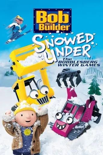 Bob the Builder: Snowed Under - The Bobblesberg Winter Games movie poster - Rated 5.4/10