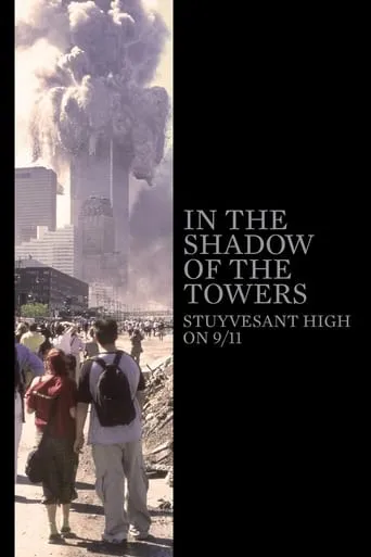 In the Shadow of the Towers: Stuyvesant High on 9/11 movie poster - Rated 6.9/10