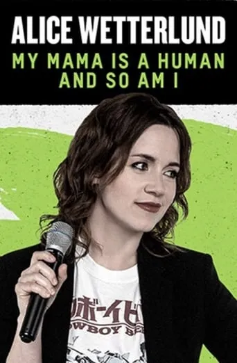 Alice Wetterlund: My Mama Is a Human and So Am I movie poster - Rated 6/10