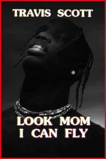 Travis Scott: Look Mom I Can Fly movie poster - Rated 6.8/10