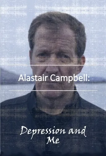 Alastair Campbell: Depression and Me movie poster - Rated 7/10