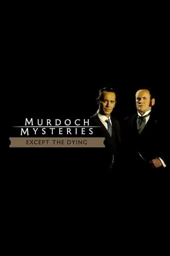 The Murdoch Mysteries: Except the Dying movie poster - Entertainment content