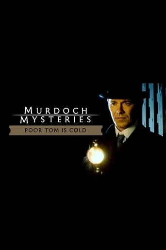 The Murdoch Mysteries: Poor Tom Is Cold movie poster - Entertainment content