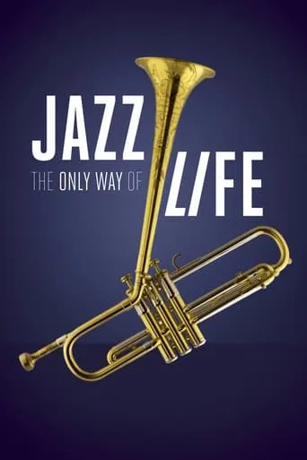 Jazz: The Only Way of Life movie poster - Rated 8.3/10