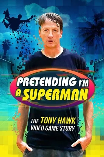 Pretending I'm a Superman: The Tony Hawk Video Game Story movie poster - Rated 6.4/10