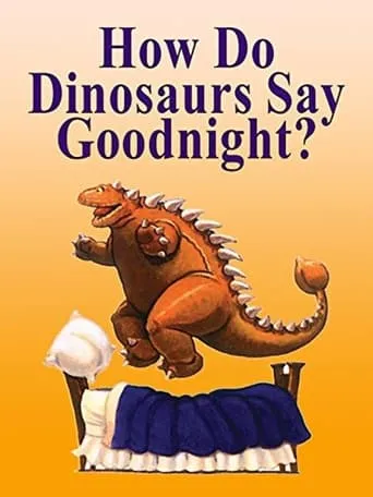 How Do Dinosaurs Say Goodnight? movie poster - Entertainment content