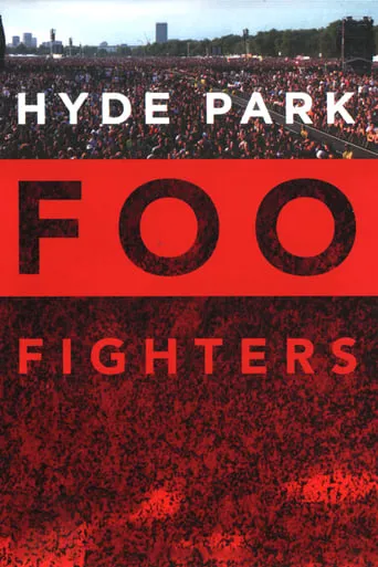 Foo Fighters: Hyde Park movie poster - Rated 7.3/10