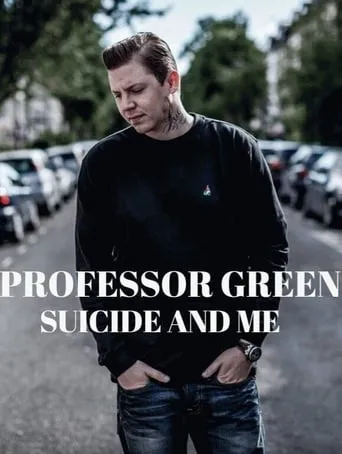 Professor Green: Suicide and Me movie poster - Rated 7.5/10
