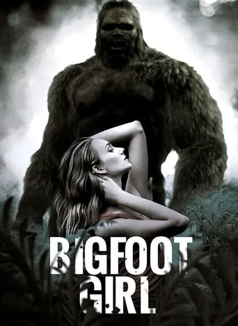 Bigfoot Girl movie poster - Rated 6/10