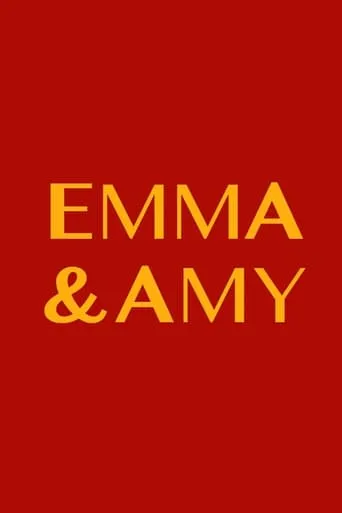 Emma and Amy movie poster - Entertainment content