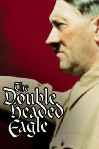 Double Headed Eagle: Hitler's Rise to Power 1918-1933 movie poster - Rated 8/10