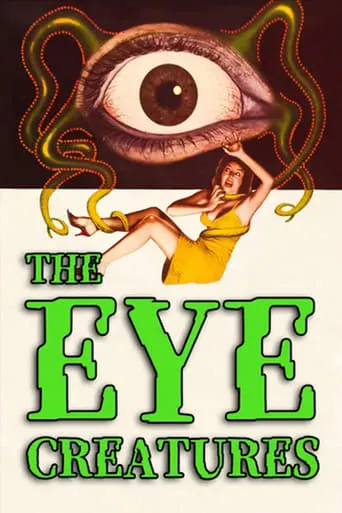 The Eye Creatures movie poster - Rated 2.7/10