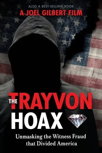 The Trayvon Hoax: Unmasking the Witness Fraud that Divided America movie poster - Rated 8.5/10