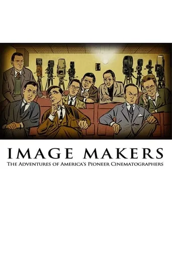 Image Makers: The Adventures of America's Pioneer Cinematographers movie poster - Rated 8.4/10