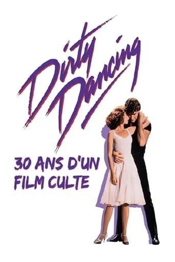 Dirty Dancing : 30 ans d'un film culte movie poster - Rated 6/10