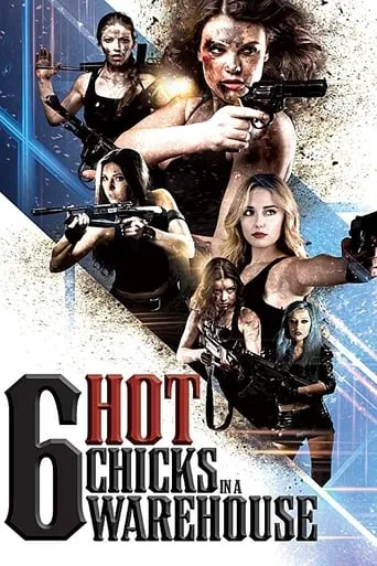 Six Hot Chicks in a Warehouse movie poster - Rated 3.5/10