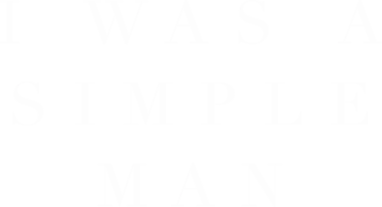 I Was a Simple Man