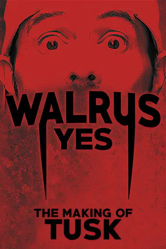 Walrus Yes: The Making of Tusk movie poster - Rated 7.8/10