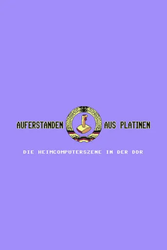 Auferstanden aus Platinen - Die Heimcomputerszene in der DDR movie poster - Rated 8/10