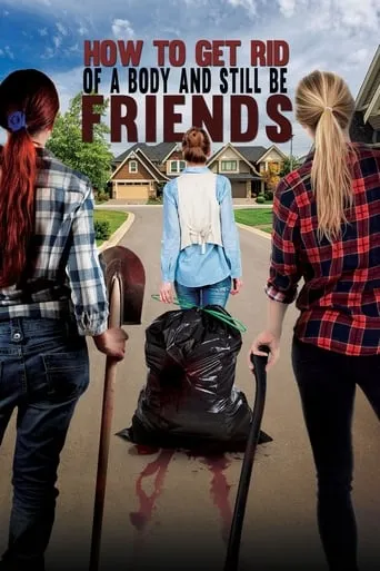 How to Get Rid of a Body And Still Be Friends movie poster - Rated 7.5/10