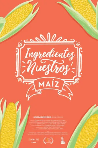 Our Ingredients: Corn movie poster - Entertainment content