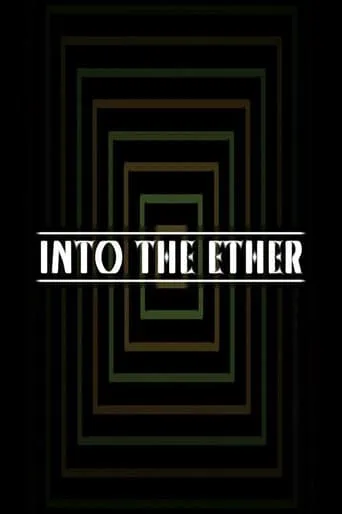Into the Ether movie poster - Entertainment content