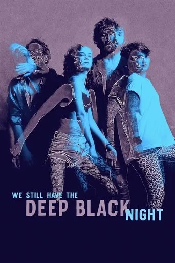 We Still Have the Deep Black Night movie poster - Rated 5.1/10