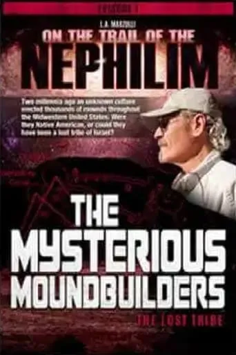 On the Trail of the Nephilim: The Mysterious Moundbuilders movie poster - Rated 9/10