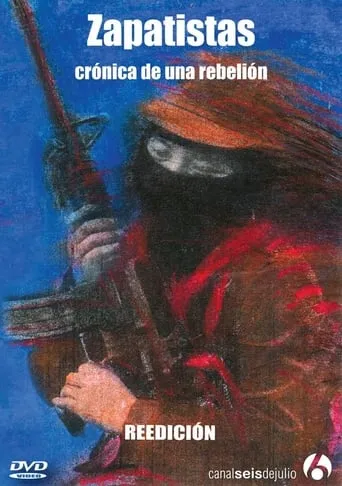 Zapatistas, Crónica de una Rebelión movie poster - Rated 5/10