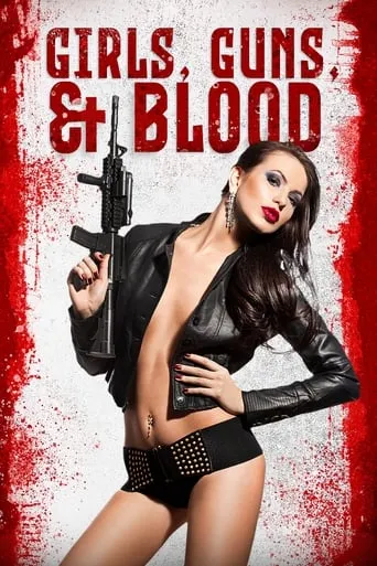 Girls Guns and Blood movie poster - Rated 3.3/10