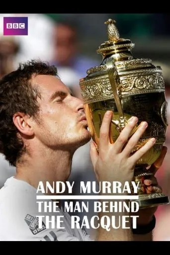 Andy Murray: The Man Behind the Racquet movie poster - Rated 6/10